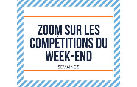 🔎 Zoom sur les compétitions de ce week-end
